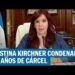 La Corte Suprema confirmó la condena a Cristina Kirchner a seis años de prisión por administración fraudulenta