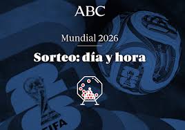 FUTBOL : Sorteo del Mundial 2026: horario, lugar, bombos, TV y todo lo que hay que saber