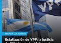 La Justicia de Estados Unidos falló a favor de Argentina en el juicio por la estatización de YPF
