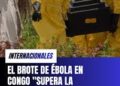 La OMS advirtió que el brote de ébola en el Congo «supera la capacidad de respuesta» de los equipos sanitarios