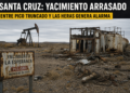 SANTA CRUZ: YACIMIENTO ARRASADO ENTRE PICO TRUNCADO Y LAS HERAS GENERA ALARMA