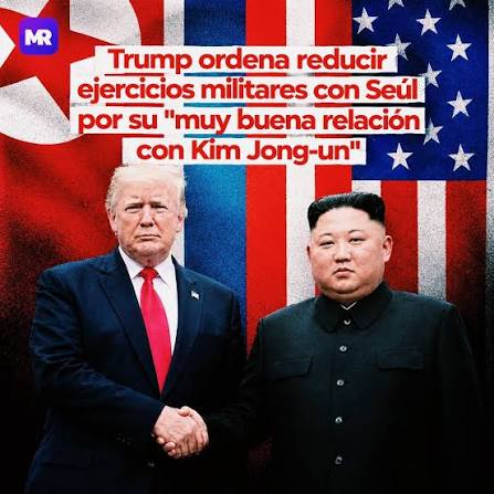Estados Unidos. Trump ordena reducir ejercicios militares con Seúl por su «muy buena relación con Kim Jong-un»